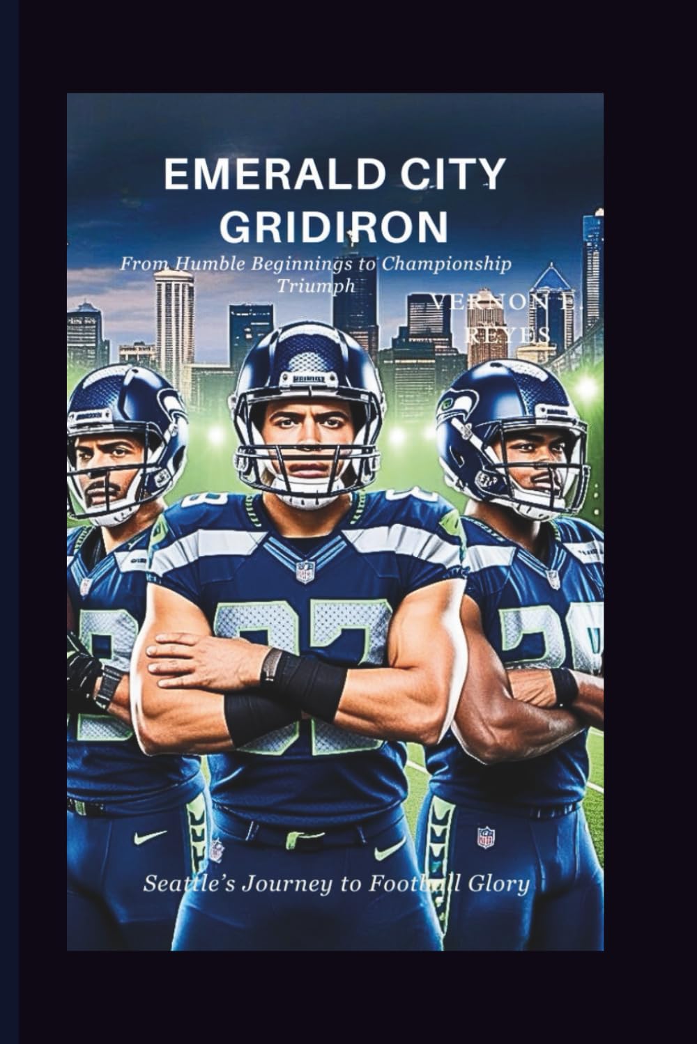 Emerald City Gridiron: Seattle’s Journey to Football Glory: From Humble Beginnings to Championship Triumph
