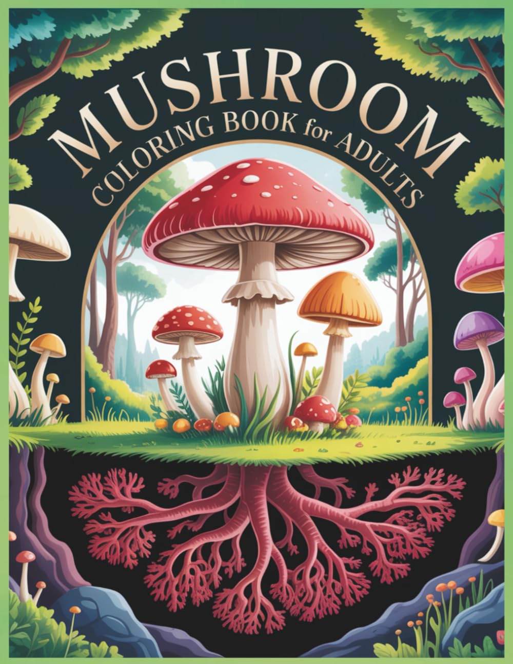 Mushroom Coloring Book for Adults: 90+ Pages of Detailed Botanical Art with Cute Designs for Relaxation, Mindfulness, and Creativity