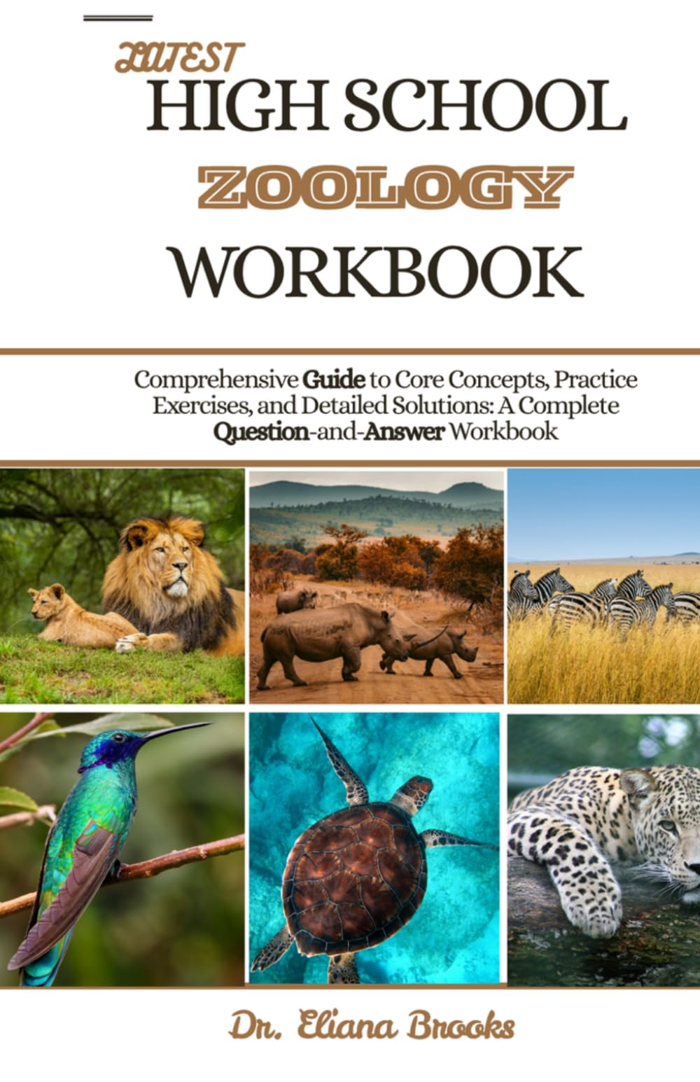 LATEST HIGH SCHOOL ZOOLOGY WORKBOOK: Comprehensive Guide to Core Concepts, Practice Exercises, and Detailed Solutions: A Complete Question-and-Answer Workbook