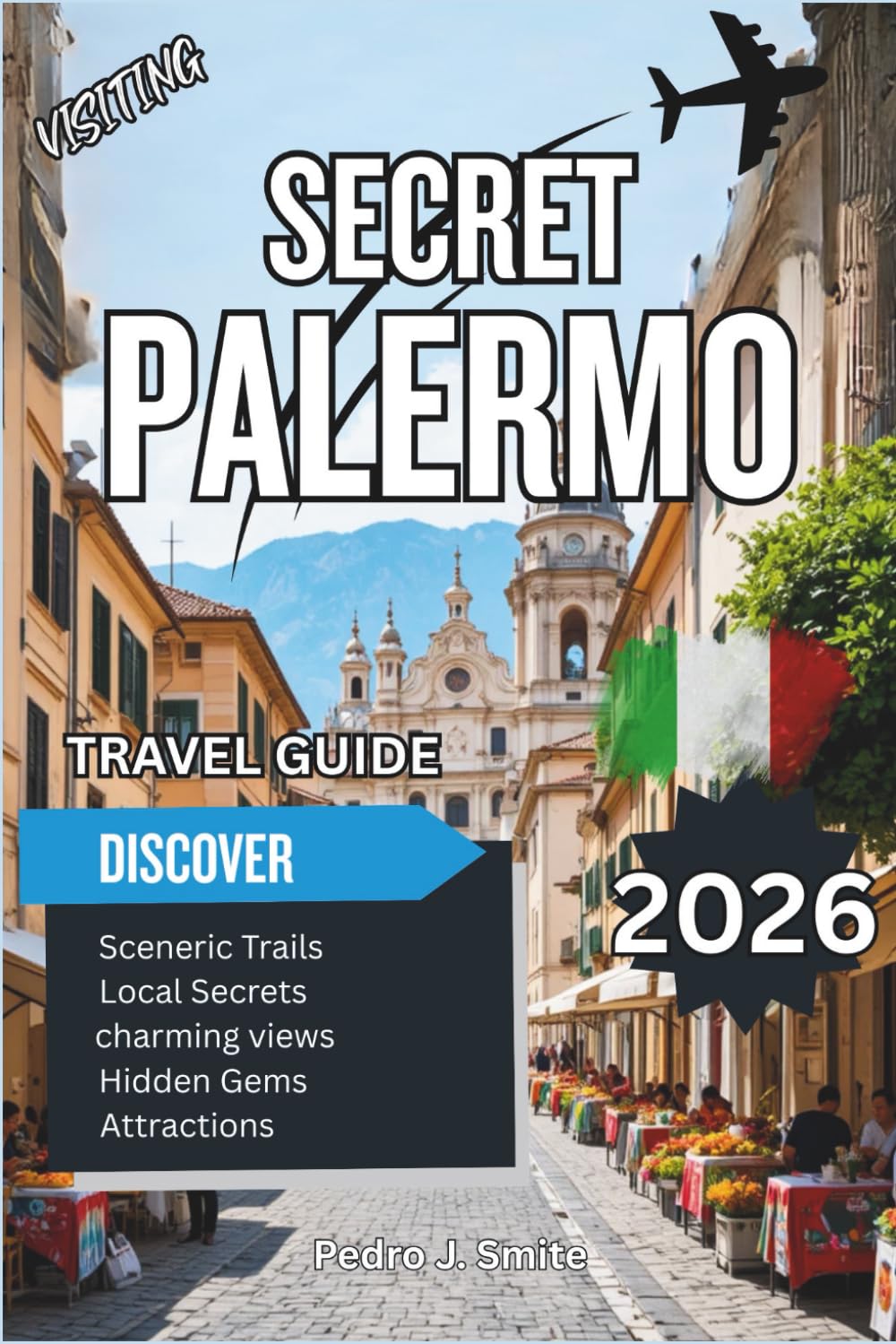 Secret Palermo 2026: Street Food, Arab-Norman Architecture, and Sicily’s Vibrant Capital