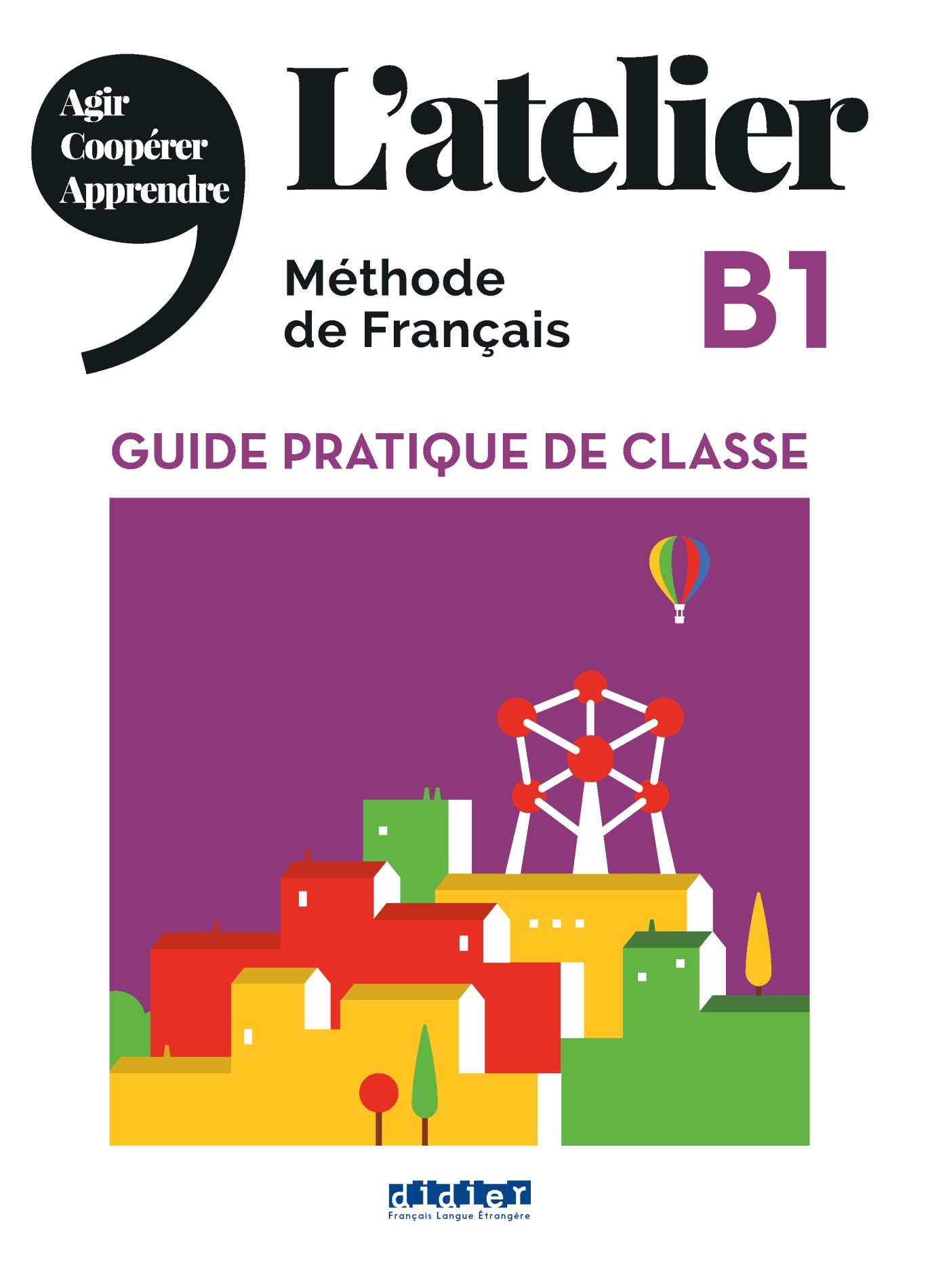 L'atelier: Guide pratique de classe B1