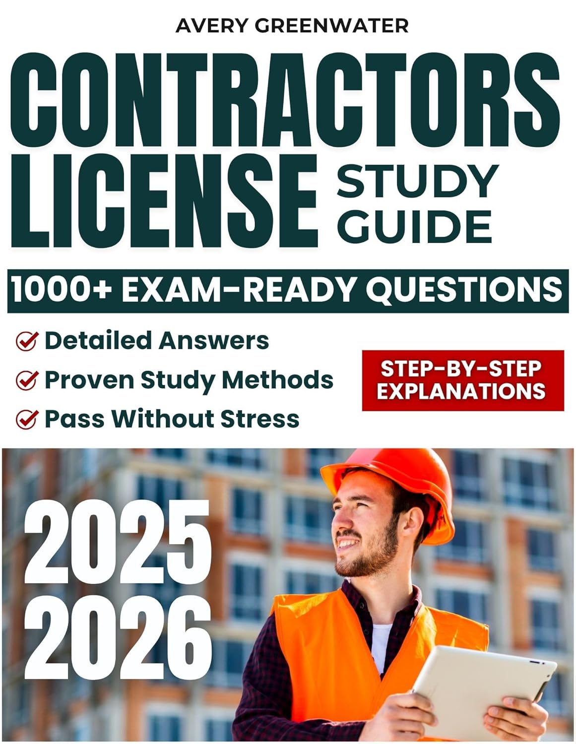 Contractors License Study Guide: 1000+ Exam-Ready Questions with Detailed Answers and Proven Study Methods for Contractors Who Want to Pass Without Stress      Kindle Edition