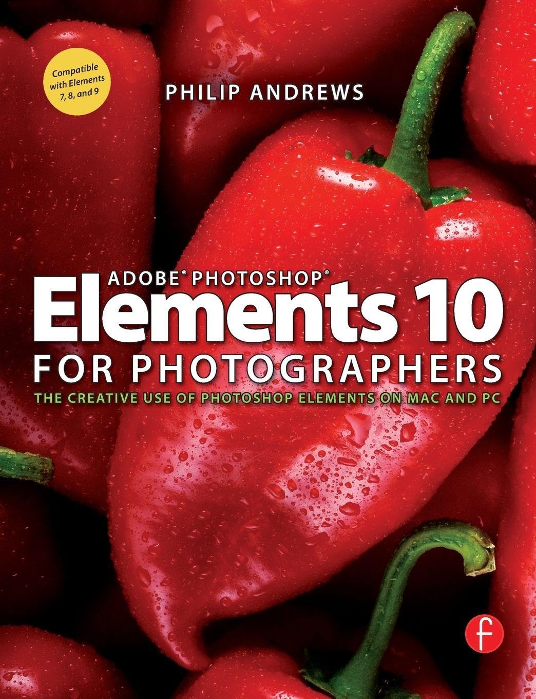 Routledge Adobe Photoshop Elements 10 for Photographers: The Creative use of Photoshop Elements on Mac and PC