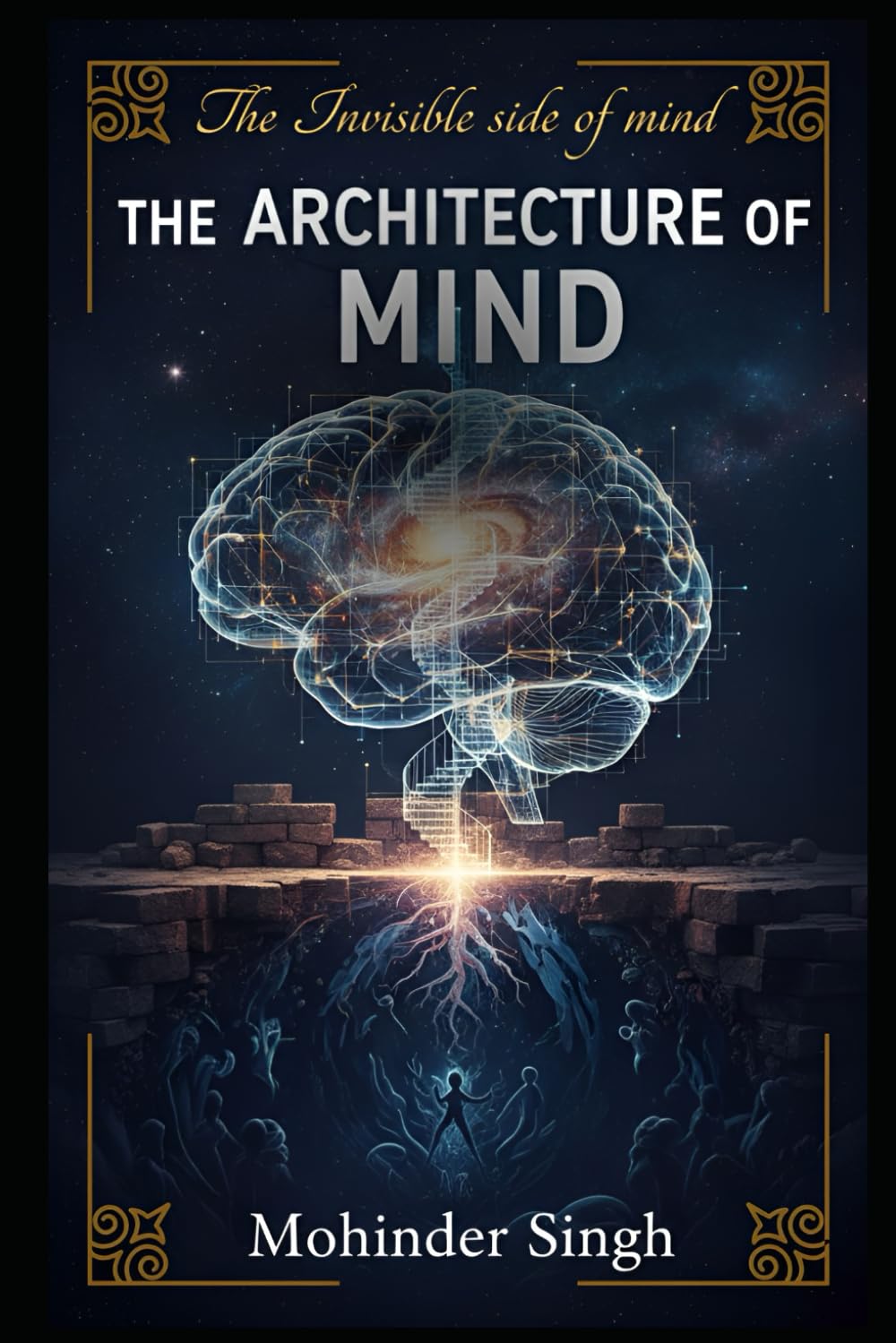 THE ARCHITECTURE OF MIND: The Invisible side of mind