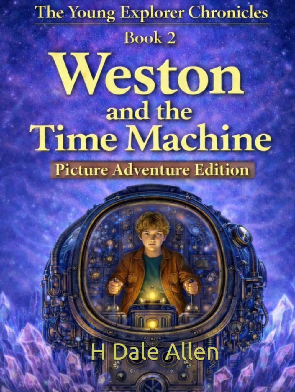 Weston and the Time Machine: Picture Adventure Edition (The Young Explorer Chronicles)