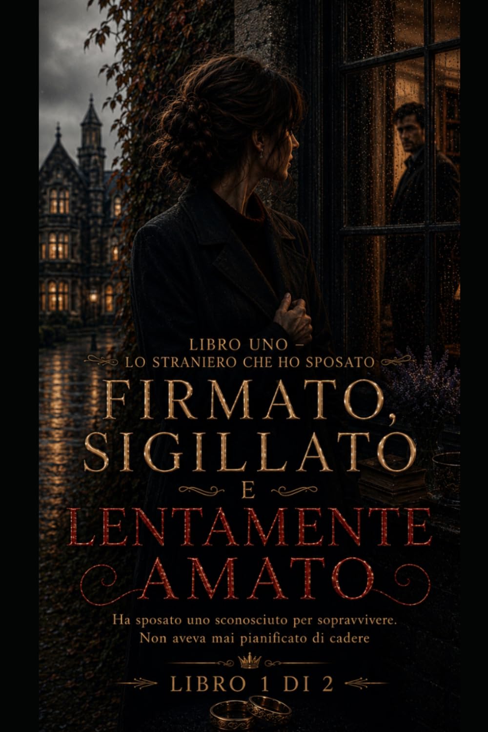 FIRMATO, SIGILLATO E LENTAMENTE AMATO: LO STRANIERO CHE HO SPOSATO