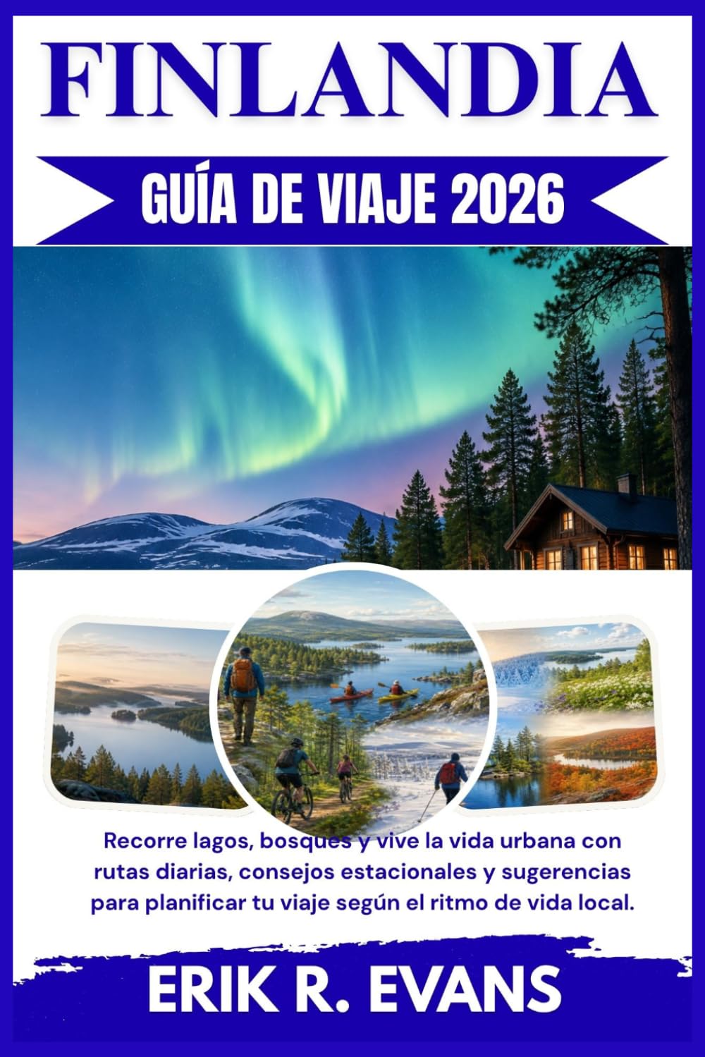 FINLANDIA GUÍA DE VIAJE 2026: Recorre lagos, bosques y vive la vida urbana con rutas diarias, consejos estacionales y sugerencias para planificar tu viaje según el ritmo de vida local.