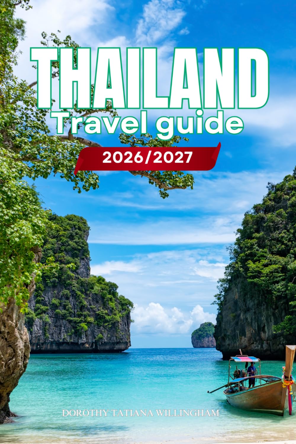 THAILAND TRAVEL GUIDE 2026/2027: Your Complete Arrival to Departure Guide to Thailand, Designed to Help You Explore More in Less Time with Easy ... Budget Planning, and Top Attractions.