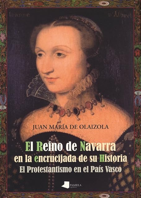 Portada de El Reino de Navarra en la Encrucijada de Su Historia: El Protesta Ntis