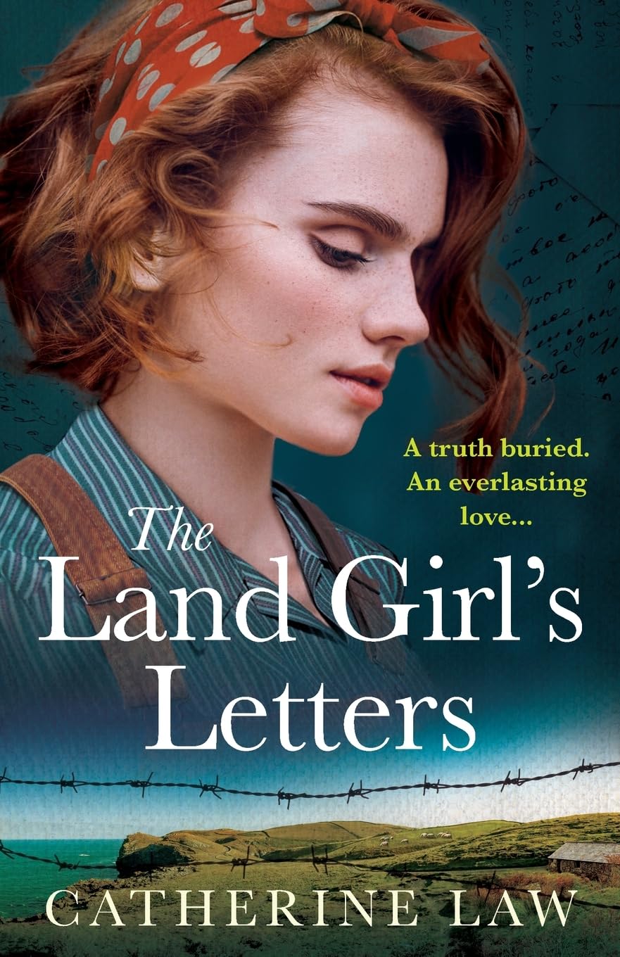 The Land Girl's Letters: A heartfelt historical romance from Catherine Law for 2024