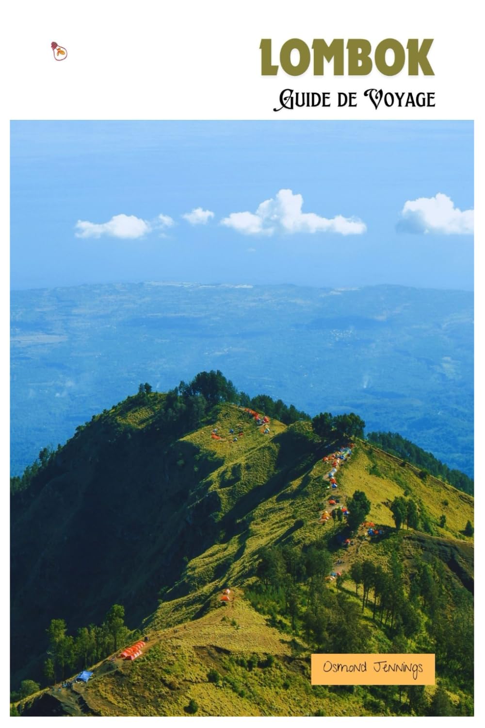 Lombok Guide de Voyage: Attractions, plages, villages, cascades, activités de plein air, gastronomie, excursions et itinéraires