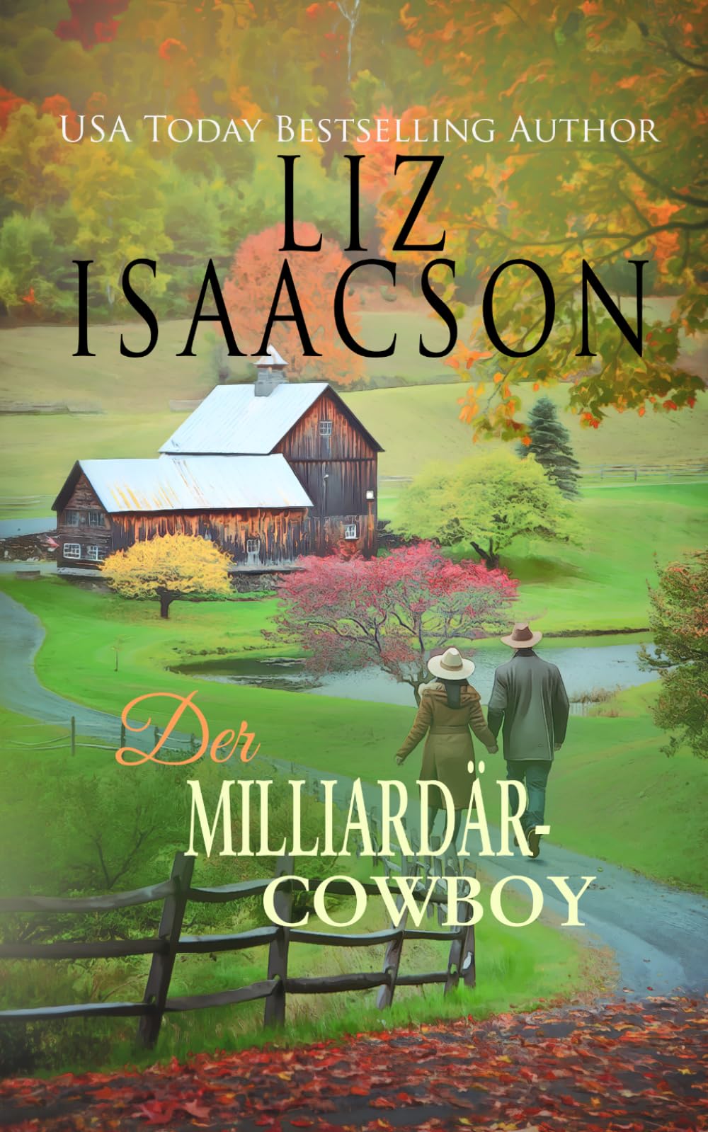 Der Milliardär-Cowboy: Eine gefühlvolle Small-Town-Romance über Liebe, Vertrauen und einen Neuanfang (Pferdefarm am Steeple Ridge)
