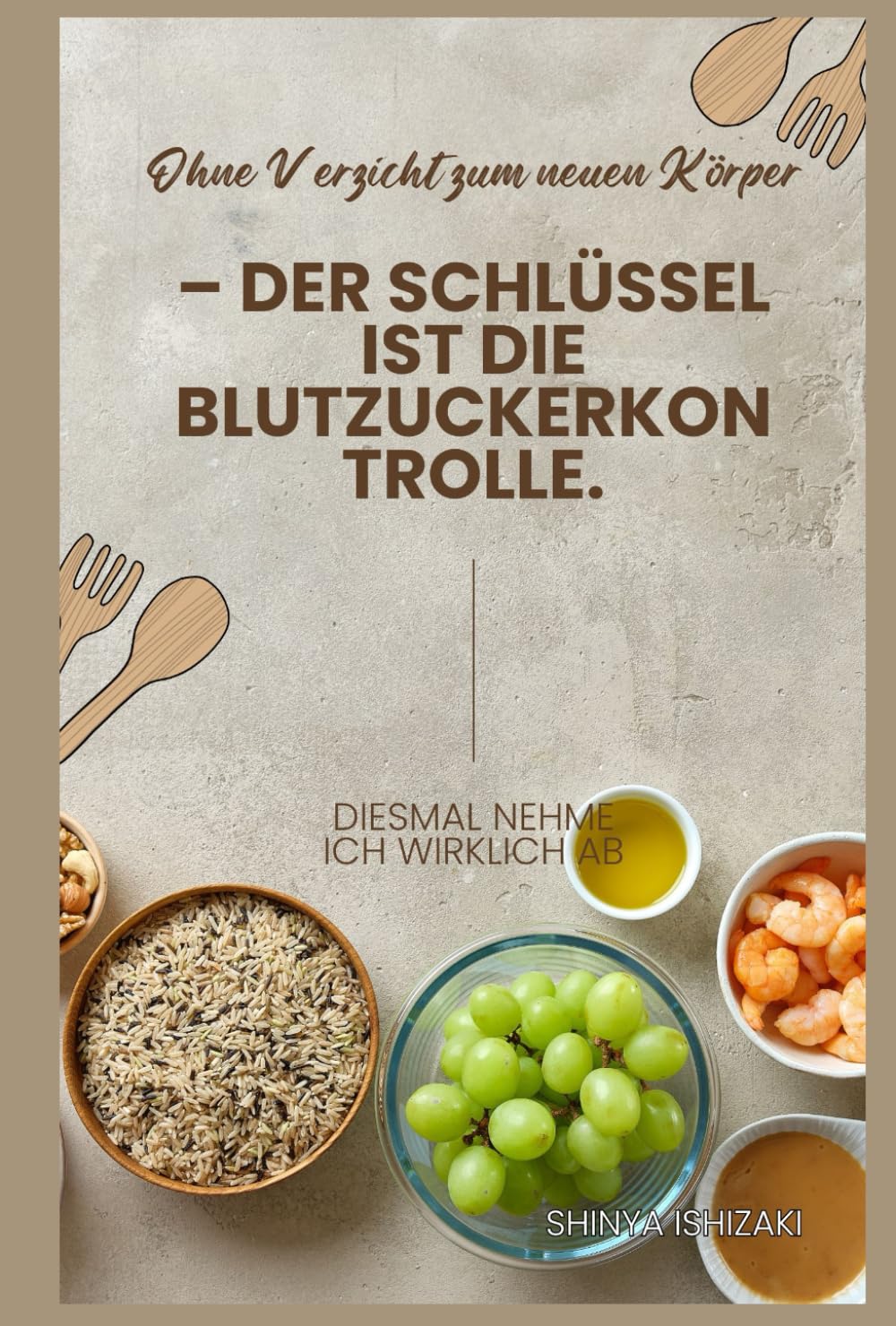 Ohne Verzicht zum neuen Körper – der Schlüssel ist die Blutzuckerkontrolle.