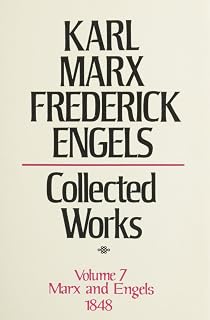 Collected Works of Karl Marx and Friedrich Engels, 1848, Vol. 7: Demands of the Communist Party in Germany, Articles, Speeches