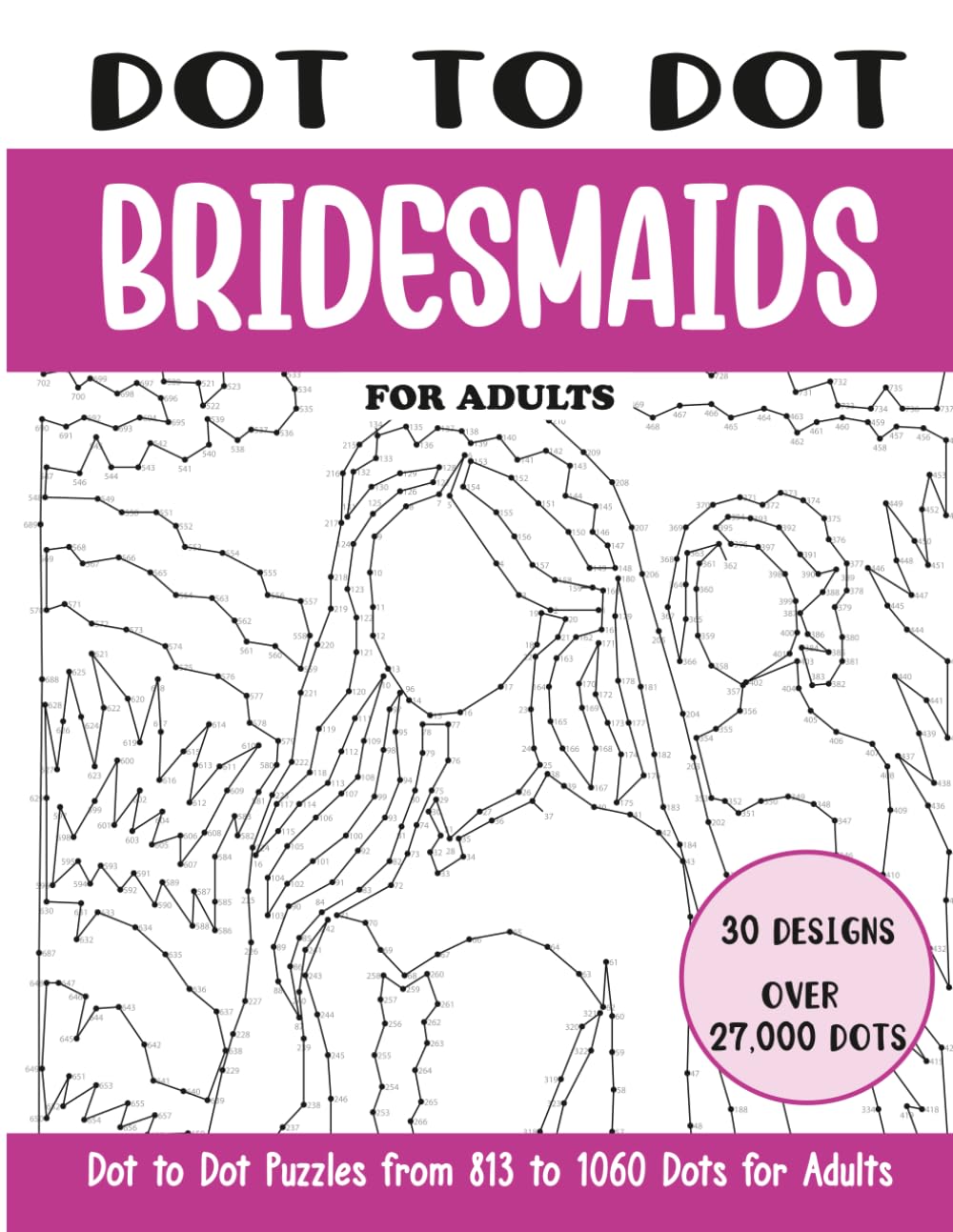 Dot to Dot Bridesmaids for Adults: Bridesmaids Connect the Dots Book for Adults (Over 27000 dots) (Dot to Dot Books for Adults)