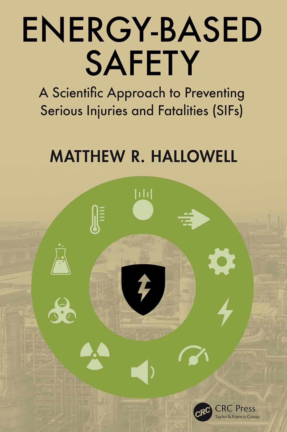 Energy-Based Safety: A Scientific Approach to Preventing Serious Injuries and Fatalities (SIFs)