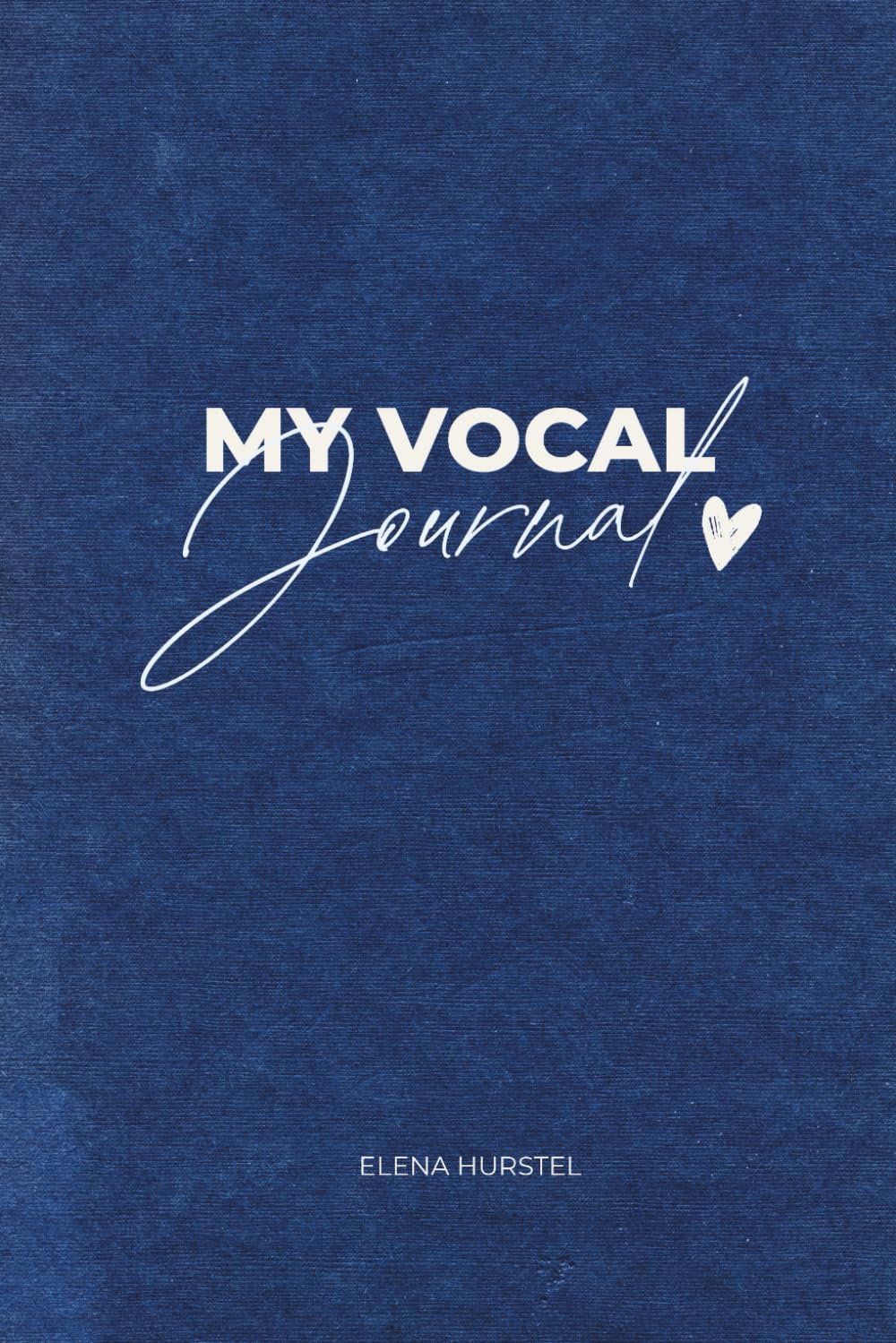 My Vocal Journal by Elena Hurstel