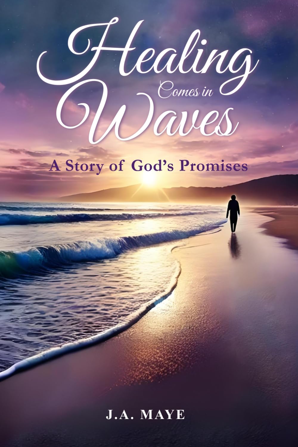 Healing Comes In Waves: A Story of God's Promises