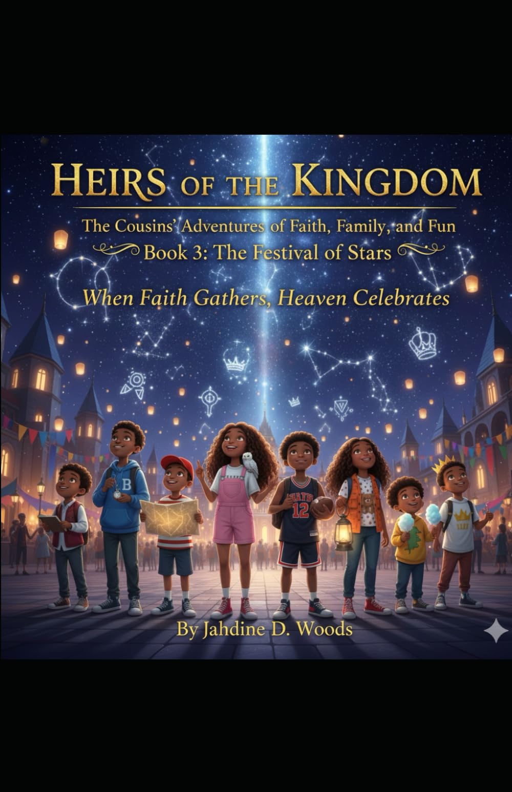 Heirs of the Kingdom The Cousins' Adventures of Faith, Family, and Fun Book 3 The Festival Of Stars: Book 3 The Festival Of Stars “When faith gathers, Heaven celebrates.”