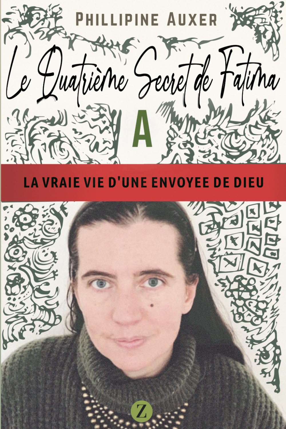 Le quatrième secret de Fatima: La vraie vie d'une envoyée de Dieu