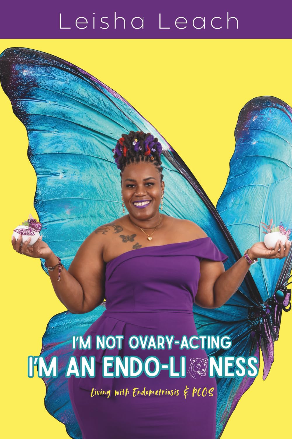 I’m Not Ovary-Acting, I’m An Endo-Lioness: Living With Endometriosis & PCOS