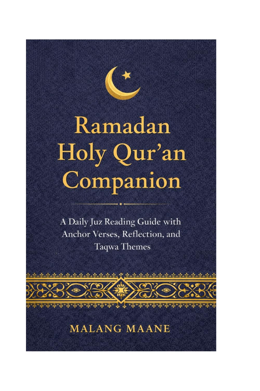 Ramadan Holy Qur’an Companion: 30 Juz with 30 Days of Taqwa
