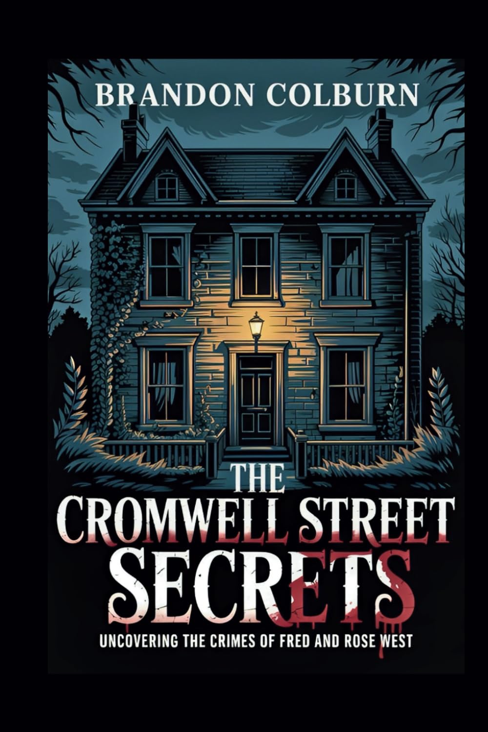 The Cromwell Street Secrets: Uncovering The Crimes Of Fred And Rose West