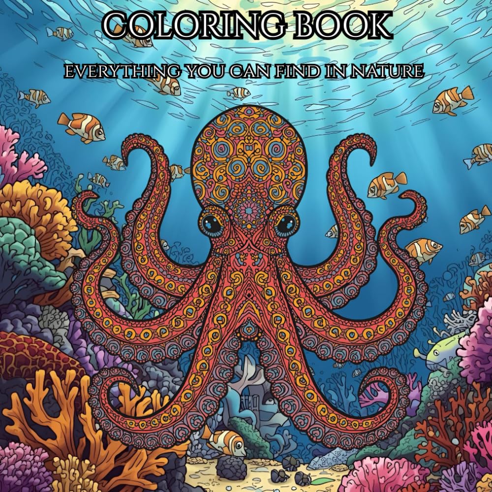 EVERYTHING YOU CAN FIND IN NATURE: Relax, Unwind, and Color the Wanders of Nature