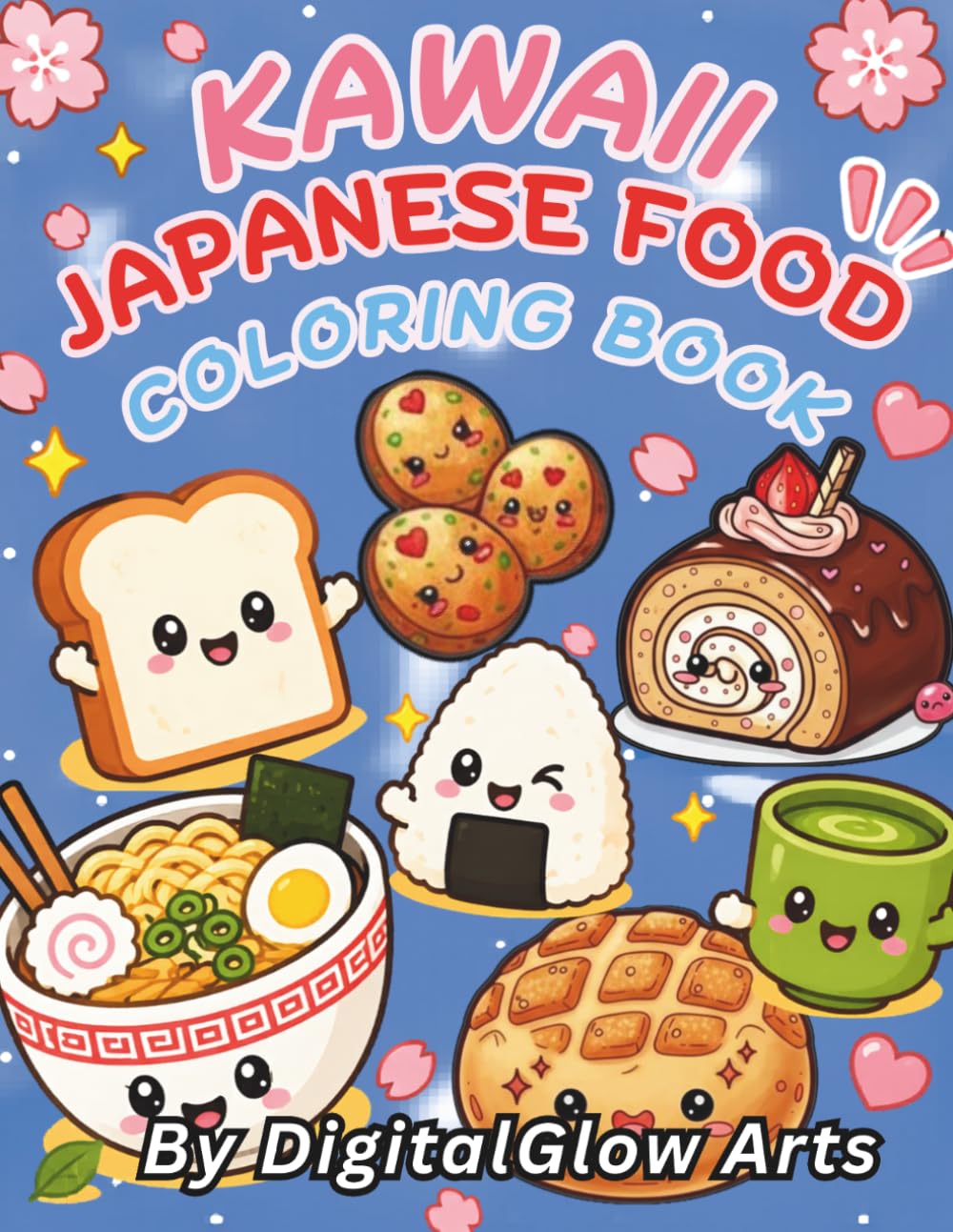Kawaii Japanese Food Coloring Book: 50 Bold and Easy Cute Coloring Pages with Sushi, Ramen, Mochi, Hearts, and Sparkles