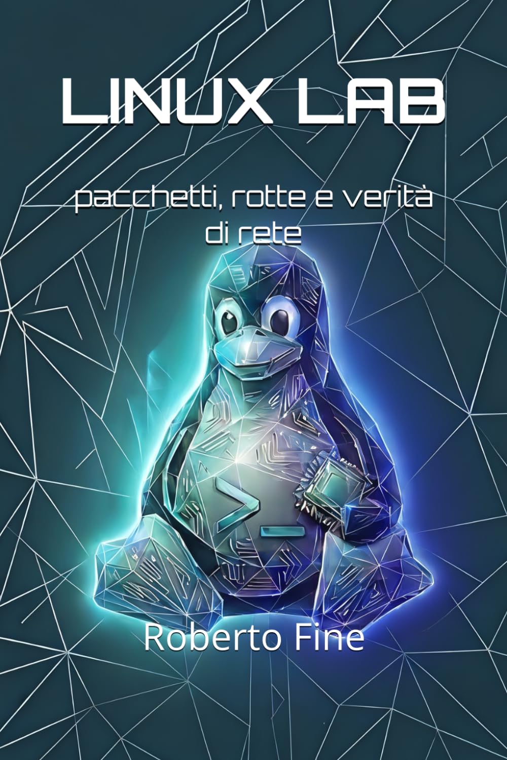 LINUX LAB: pacchetti, rotte e verità di rete (Linux Lab - Il Percorso Completo)