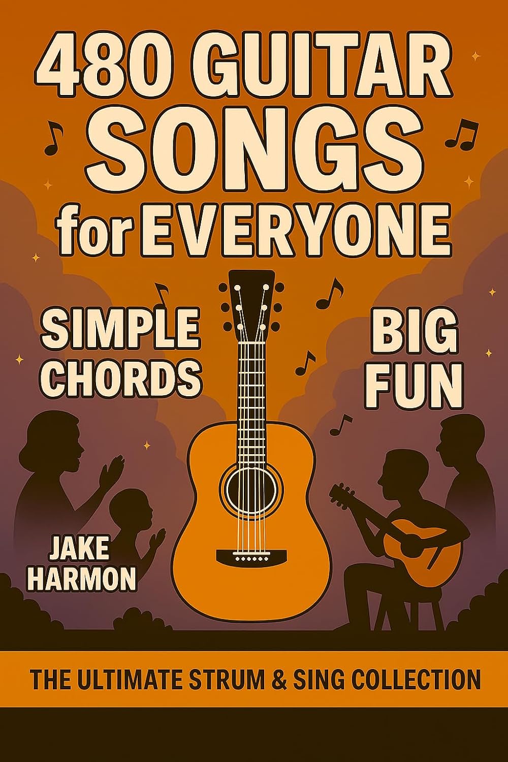 480 Guitar Songs for Everyone: Simple Chords - Big Fun: The Ultimate Strum & Sing Collection