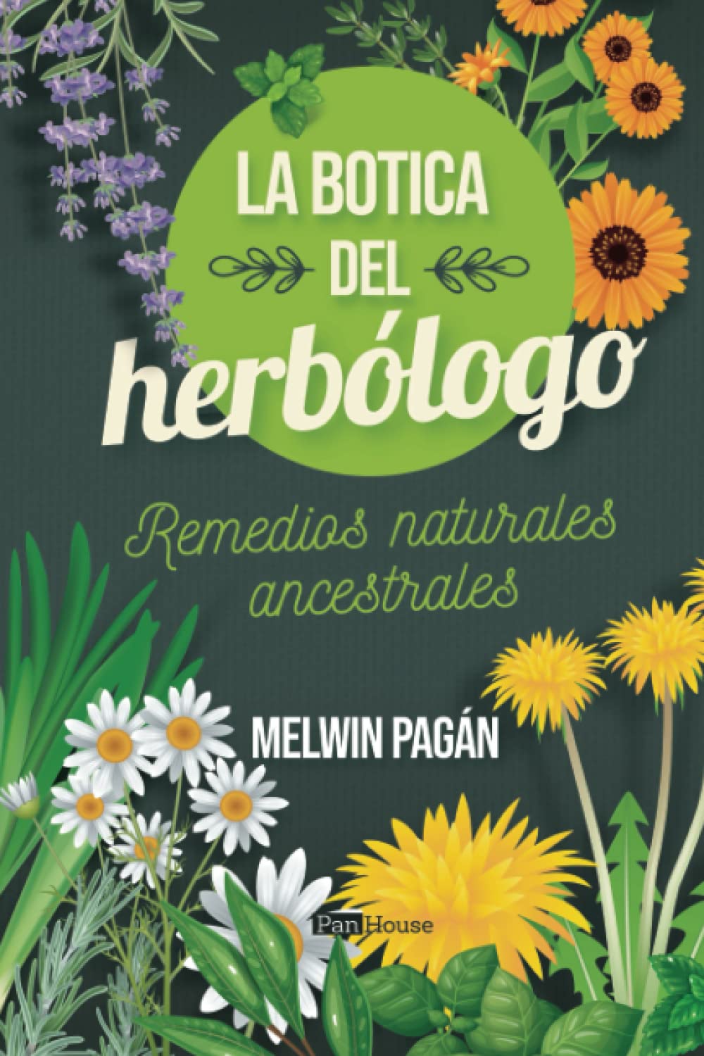 PanHouse La botica del herbólogo: Remedios naturales ancestrales