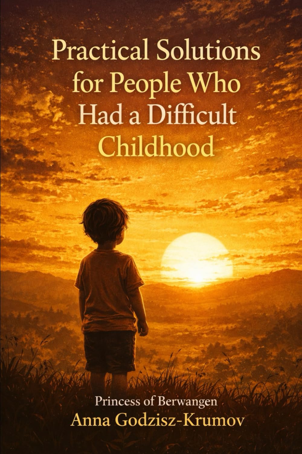 Practical Solutions for People Who Had a Difficult Childhood