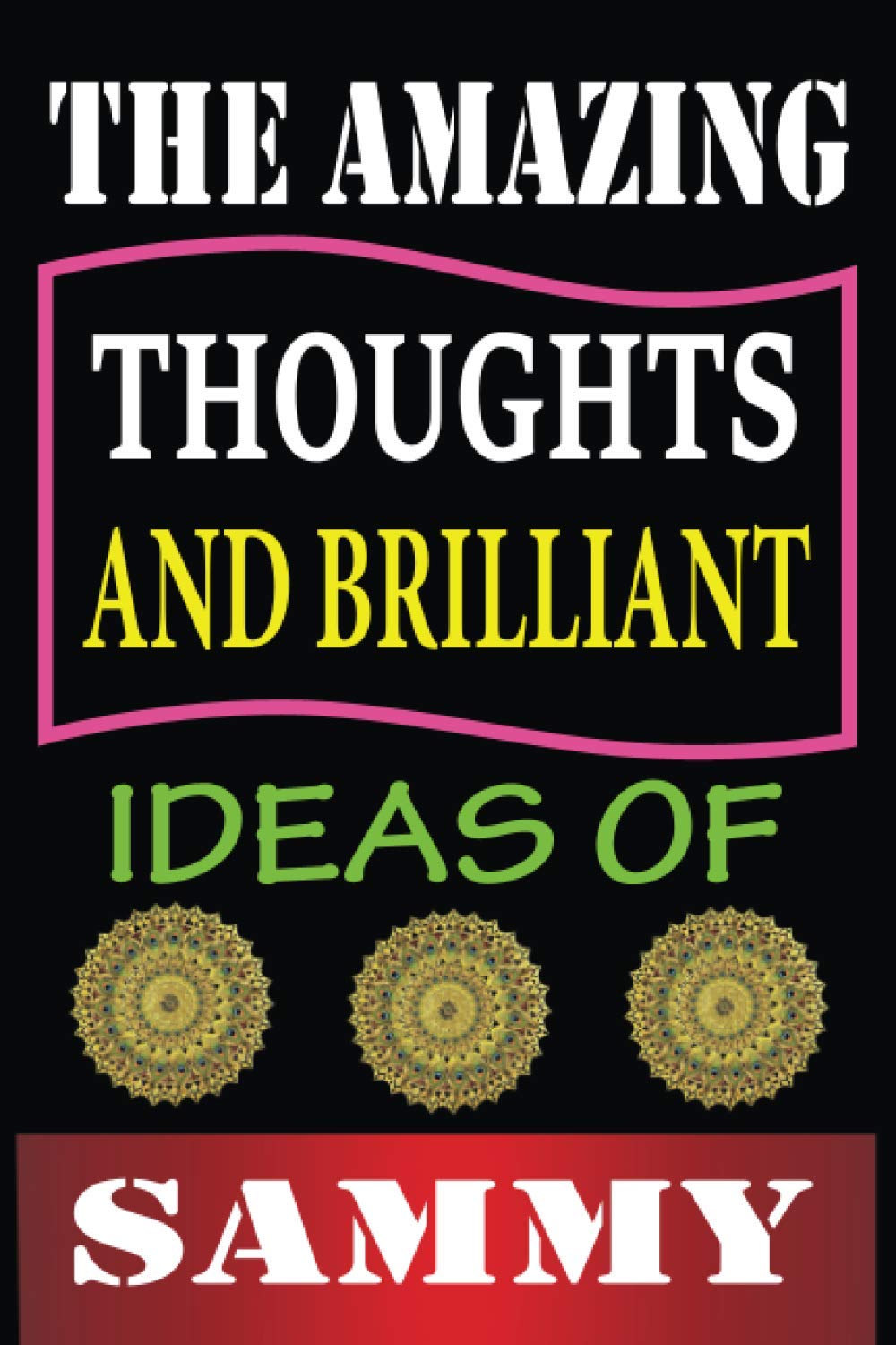 The Amazing Thoughts And Brilliant Ideas Of Sammy: Personalized Thanksgiving & Birthday Notebook Gift for Sammy