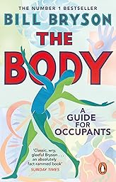 The Body: A Guide for Occupants – THE SUNDAY TIMES NO.1 BESTSELLER