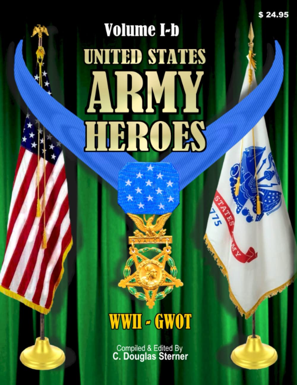 United States Army Heroes - Volume I-b: Medal of Honor WWII - GWOT (Medal of Honor Heroes)