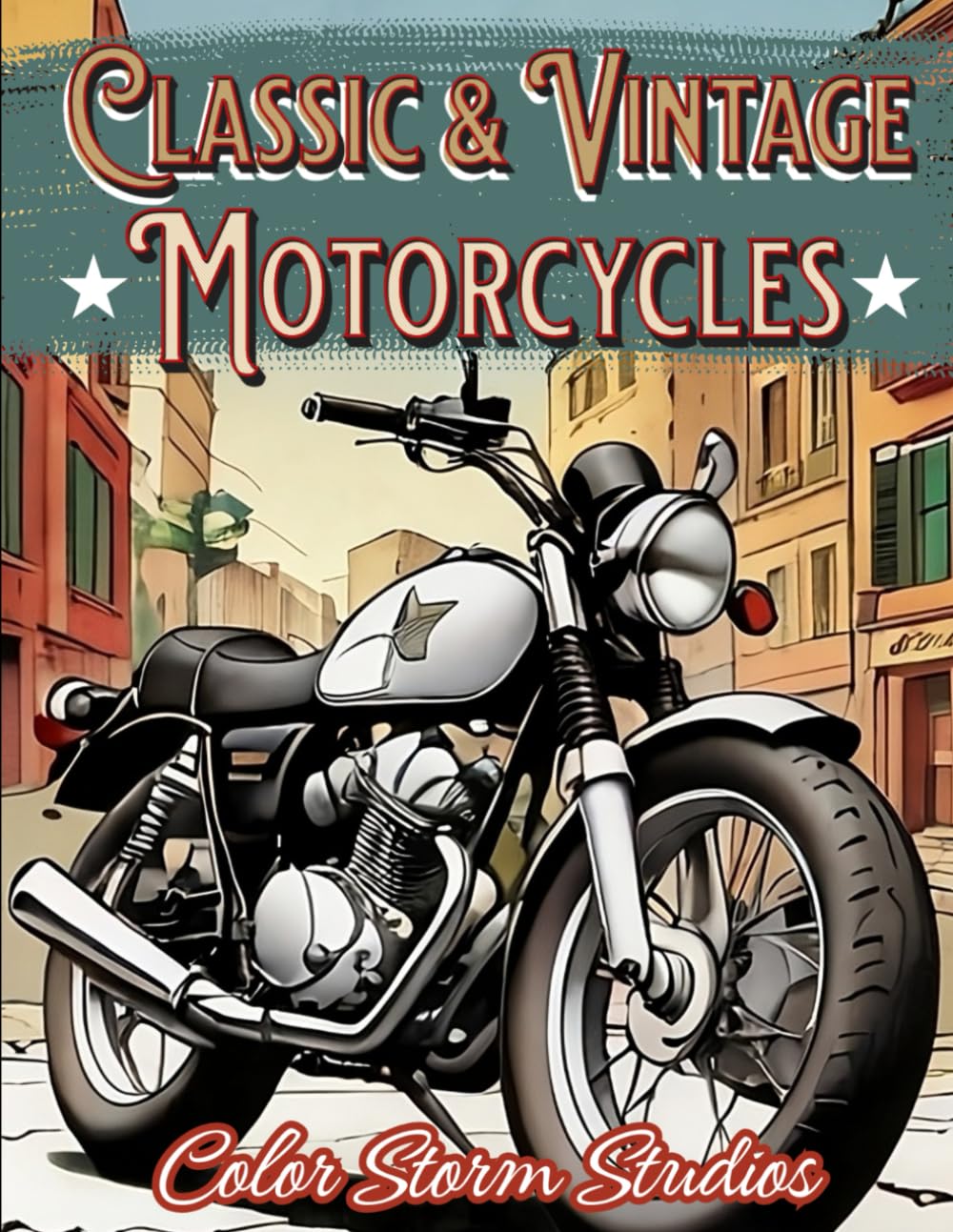 Classic and Vintage Motorcycles Coloring Book for Adults: 50 Pages of Detailed Retro Motorcycle Designs for Motorcycle Enthusiasts and Adult Coloring ... Book Series of Cars, Motorcycles, and More)