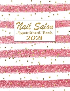 Nail Salon Appointment Book 2021: Appointment Book 2021 Daily and Hourly 15 Minutes For Nail Technicians | Undated 52 Weeks Monday to Sunday with 8AM ... Calendar For 2021 (Nail Technician Log Book)