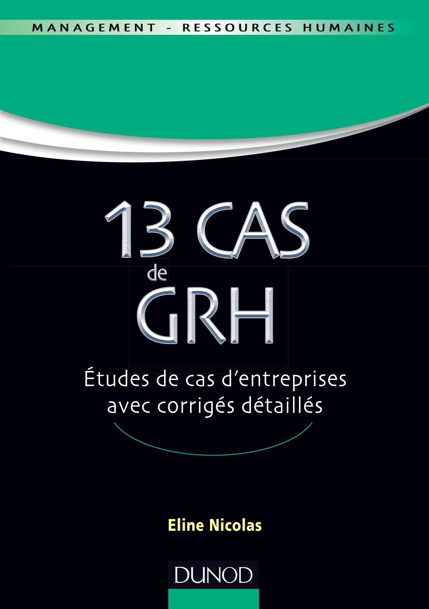 étude De Cas Grh Avec Corrigé Pdf Gratuit Amazon.fr - 13 Cas de GRH - Etudes de cas d'entreprises avec corrigés  détaillés: Etudes de cas d'entreprises avec corrigés détaillés - Nicolas,  Eline - Livres