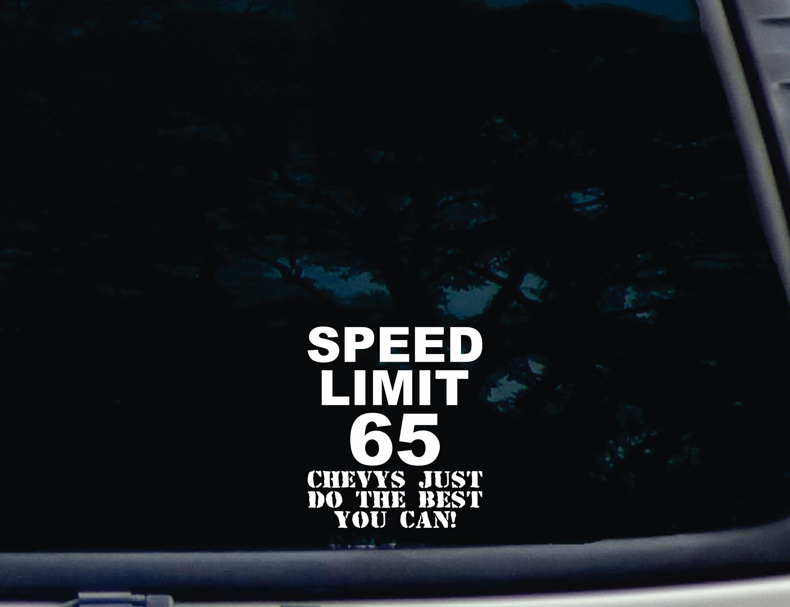 Speed Limit 65 - CHE*YS JUST DO THE BEST YOU CAN! - 3 3/4" x 4 3/8" die cut vinyl decal for windows, cars, trucks, tool boxes, laptops, MacBook - virtually any hard, smooth surface