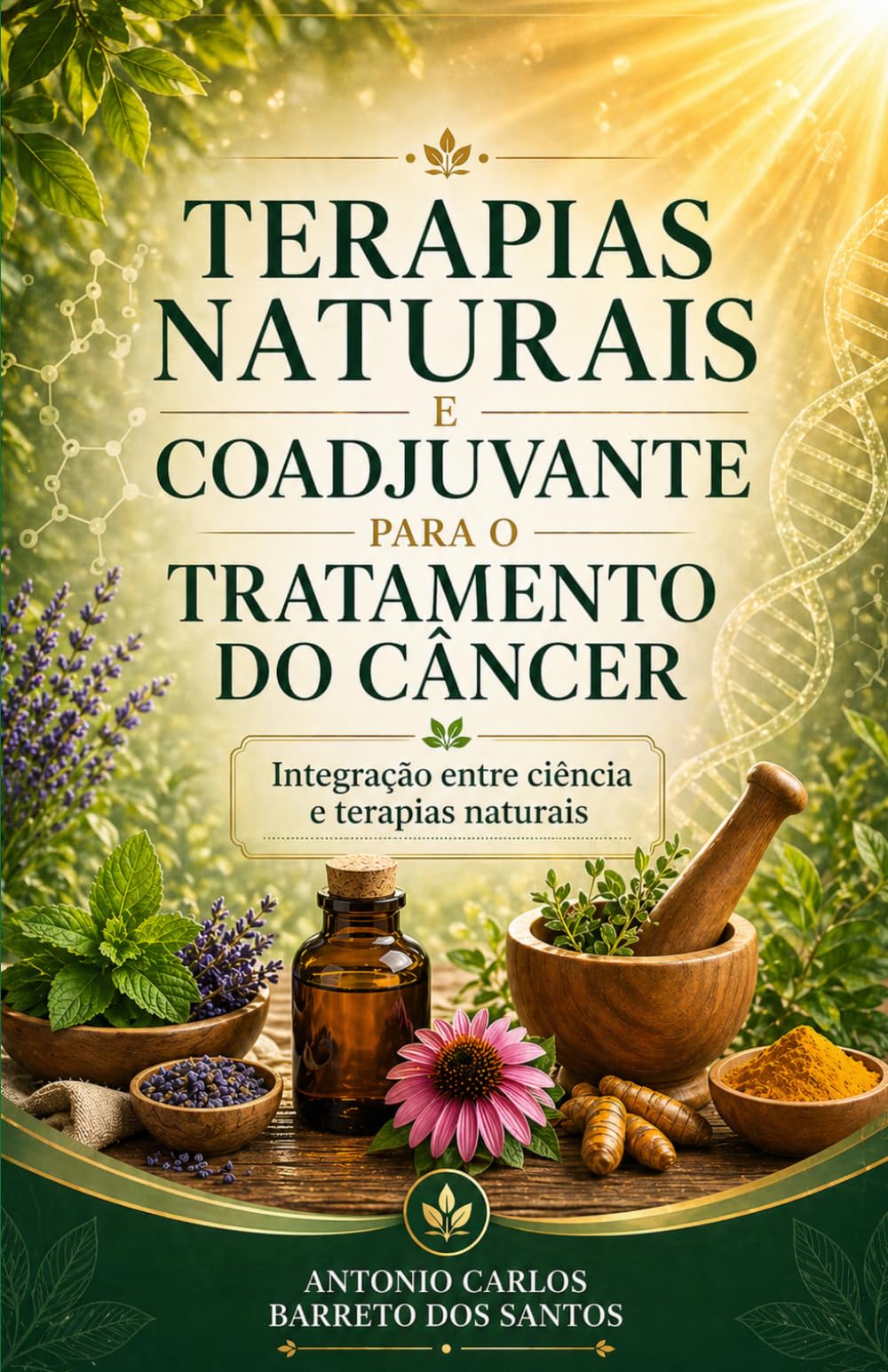 TERAPIAS NATURAIS E COADJUVANTE PARA O TRATAMENTO DO CÂNCER: Integração entre Ciência e Terapias Naturais