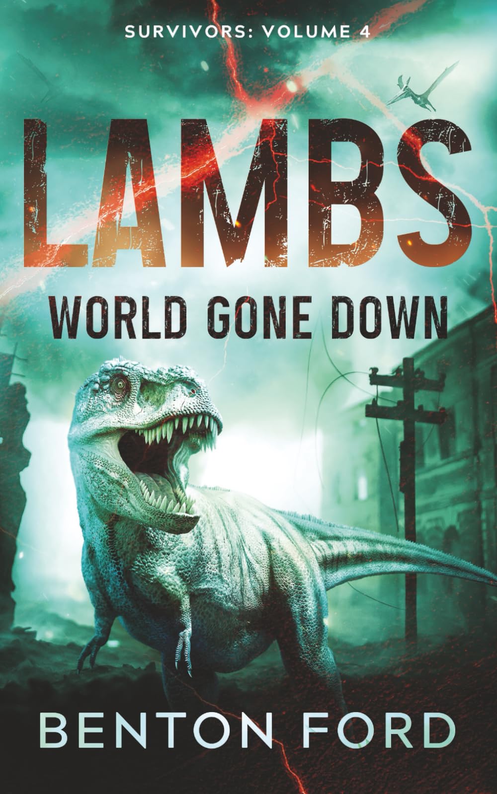 Lambs: World Gone Down (Survivors: Volume 4): A battle for a survival in a world overrun by dinosaurs