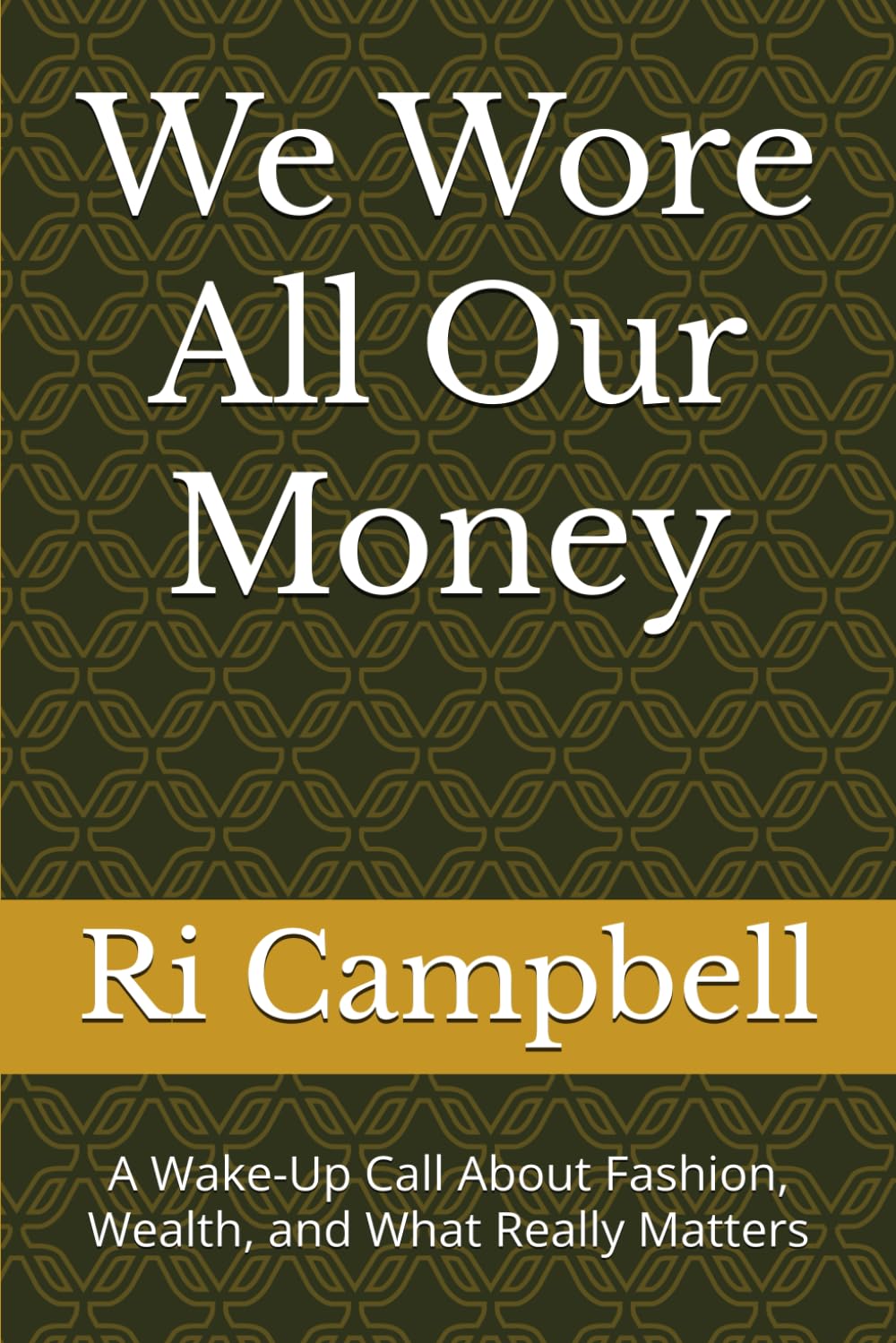 We Wore All Our Money: A Wake-Up Call About Fashion, Wealth, and What Really Matters