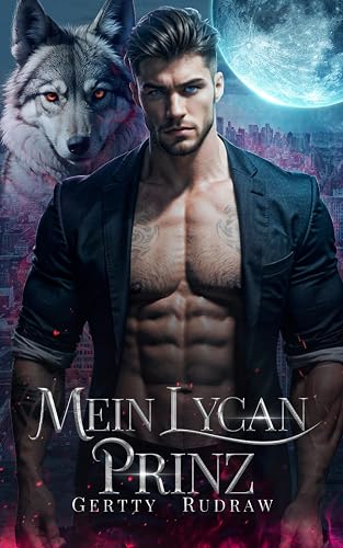 Mein Lycan-Prinz: Eine geheime Baby abgelehnte Gefährtin Milliardär Werwolf Romanze (Mein königlicher Wolfspartner, Band 1)