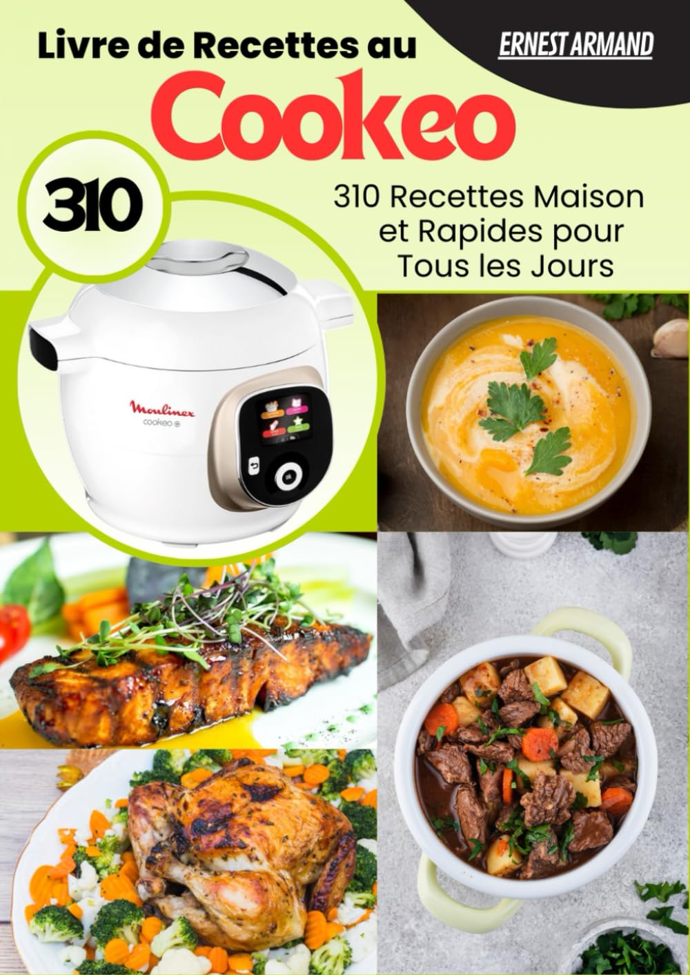 Livre de Recettes au Cookeo: 310 Recettes Maison et Rapides pour Tous les Jours