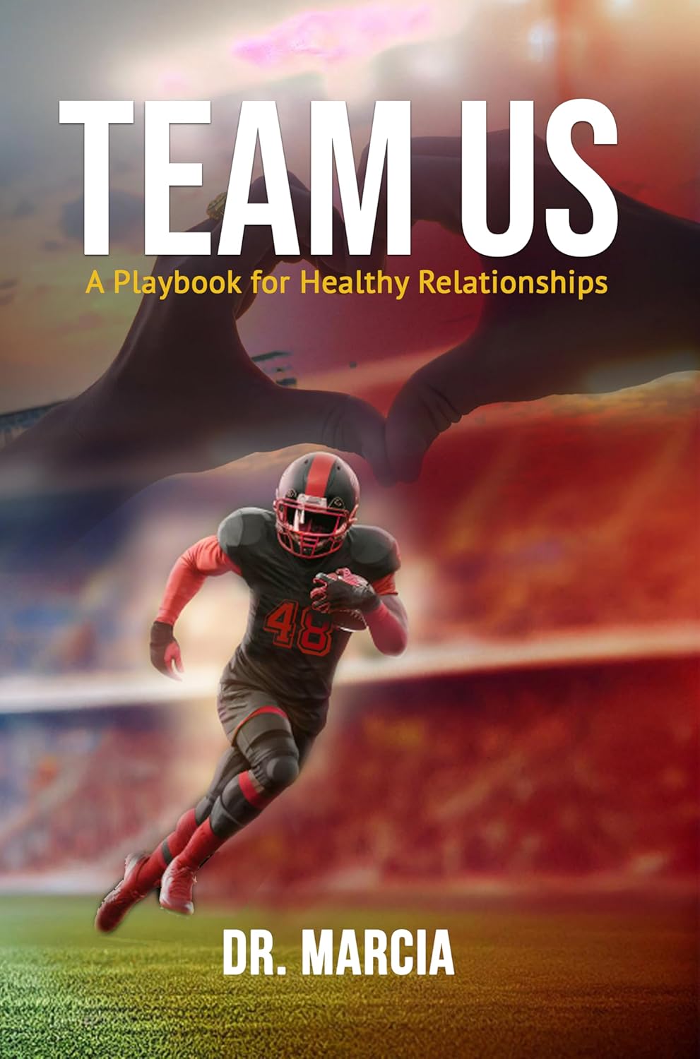 Team Us: A Playbook for Healthy Relationships      Kindle Edition