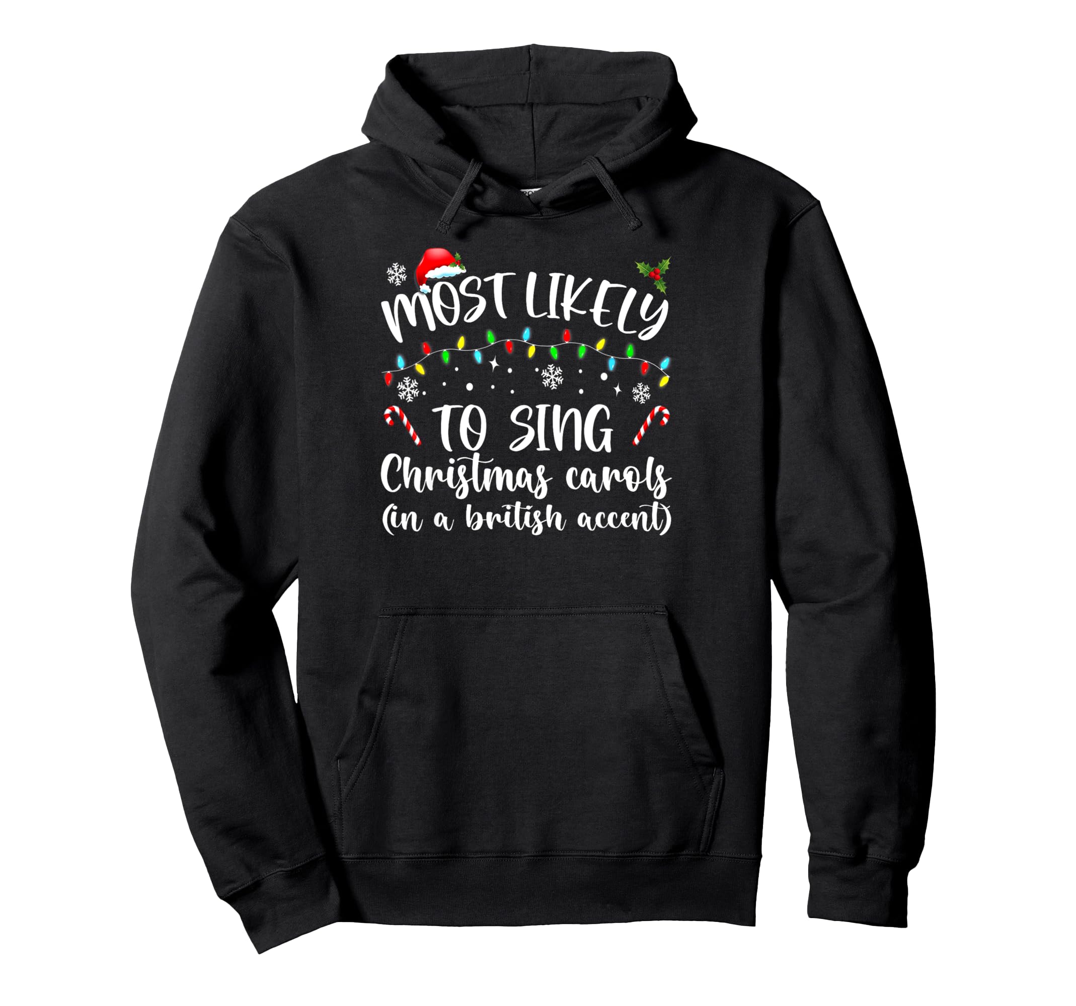 Ugly Christmas Sweater TeesMost Likely To Sing Christmas Carols In A British Accent Pullover Hoodie