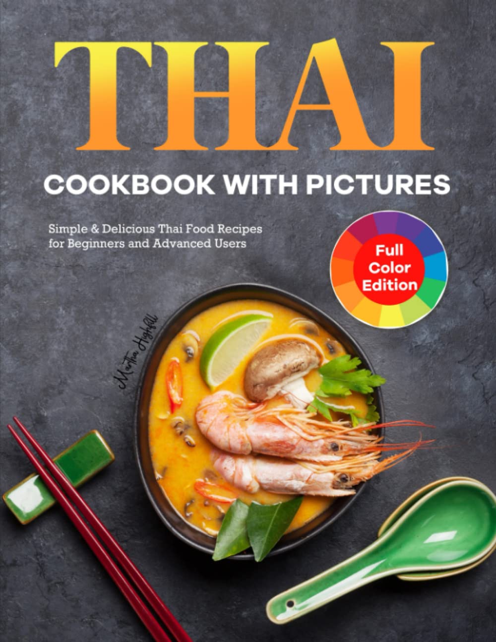Thai Cookbook with Pictures: Simple & Delicious Thai Food Recipes for Beginners and Advanced Users