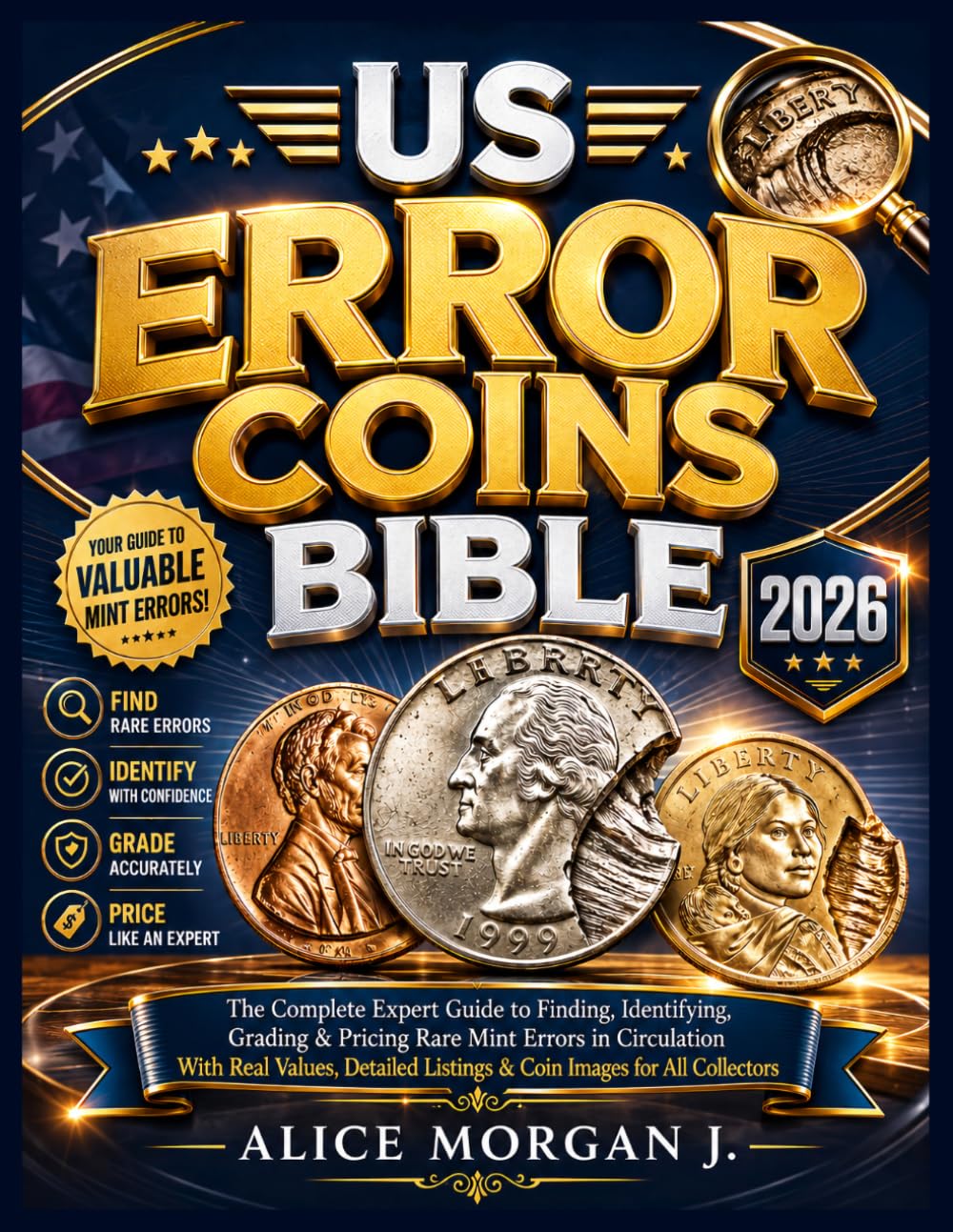 US ERROR COINS BIBLE 2026: The Complete Expert Guide to Finding, Identifying, Grading & Pricing Rare Mint Errors in Circulation With Real Values, Detailed Listings & Coin Images for All Collectors