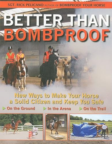 Better Than Bombproof: New Ways to Make Your Horse a ...